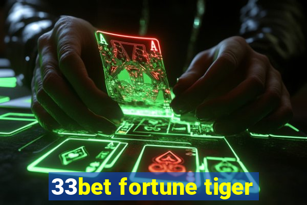 33bet fortune tiger